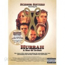 Scissor Sisters - Hurrah, A Year Of Ta Dah!