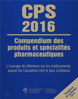 CPS : Compendium des Produits et Specialites Pharmaceutiques 2016 (2 vol)