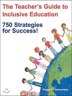 The Teachers Guide to Inclusive Education: 750 Strategies for Success!