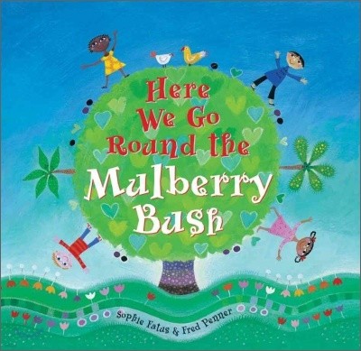 Here We Go Round the Mulberry