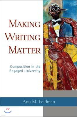 Making Writing Matter: Composition in the Engaged University