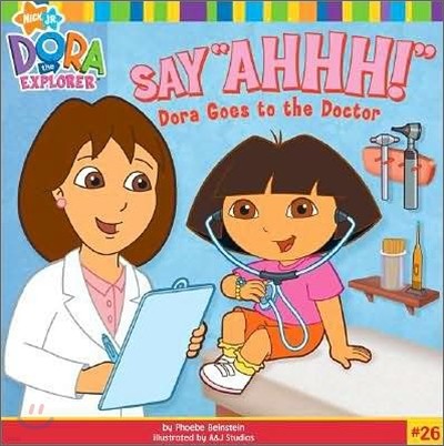 Dora the Explorer #26 : Say "Ahhh!" Dora Goes to the Doctor