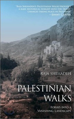 Palestinian Walks: Forays Into a Vanishing Landscape