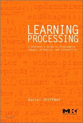 Learning Processing : A Beginner's Guide to Programming Images, Animation, and Interaction
