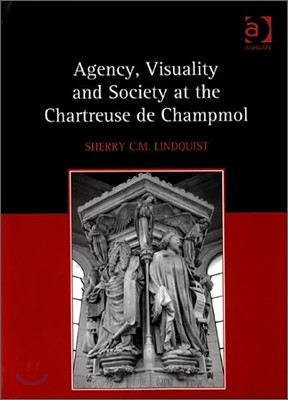 Agency, Visuality and Society at the Chartreuse de Champmol