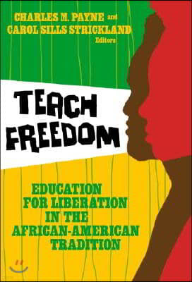 Teach Freedom: Education for Liberation in the African-American Tradition