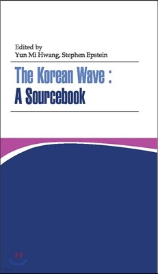 The Korean Wave A Sourcebook