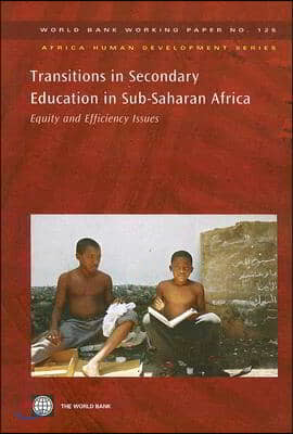 Transitions in Secondary Education in Sub-Saharan Africa: Equity and Efficiency Issues