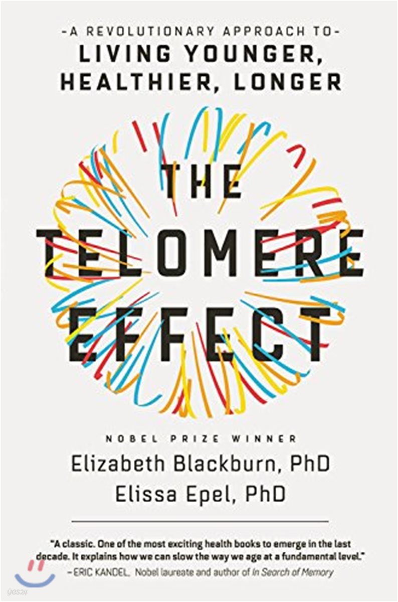 The Telomere Effect: A Revolutionary Approach to Living Younger, Healthier, Longer