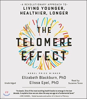 The Telomere Effect: A Revolutionary Approach to Living Younger, Healthier, Longer