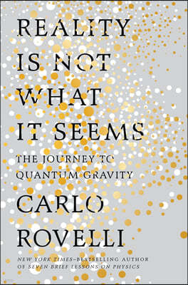 Reality Is Not What It Seems: The Journey to Quantum Gravity