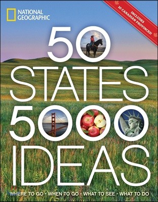 50 States, 5,000 Ideas: Where to Go, When to Go, What to See, What to Do