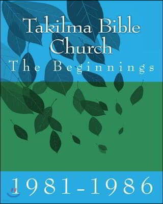 Takilma Bible Church: The Beginnings