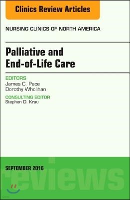 Palliative and End-Of-Life Care, an Issue of Nursing Clinics of North America: Volume 51-3