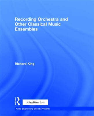 Recording Orchestra and Other Classical Music Ensembles