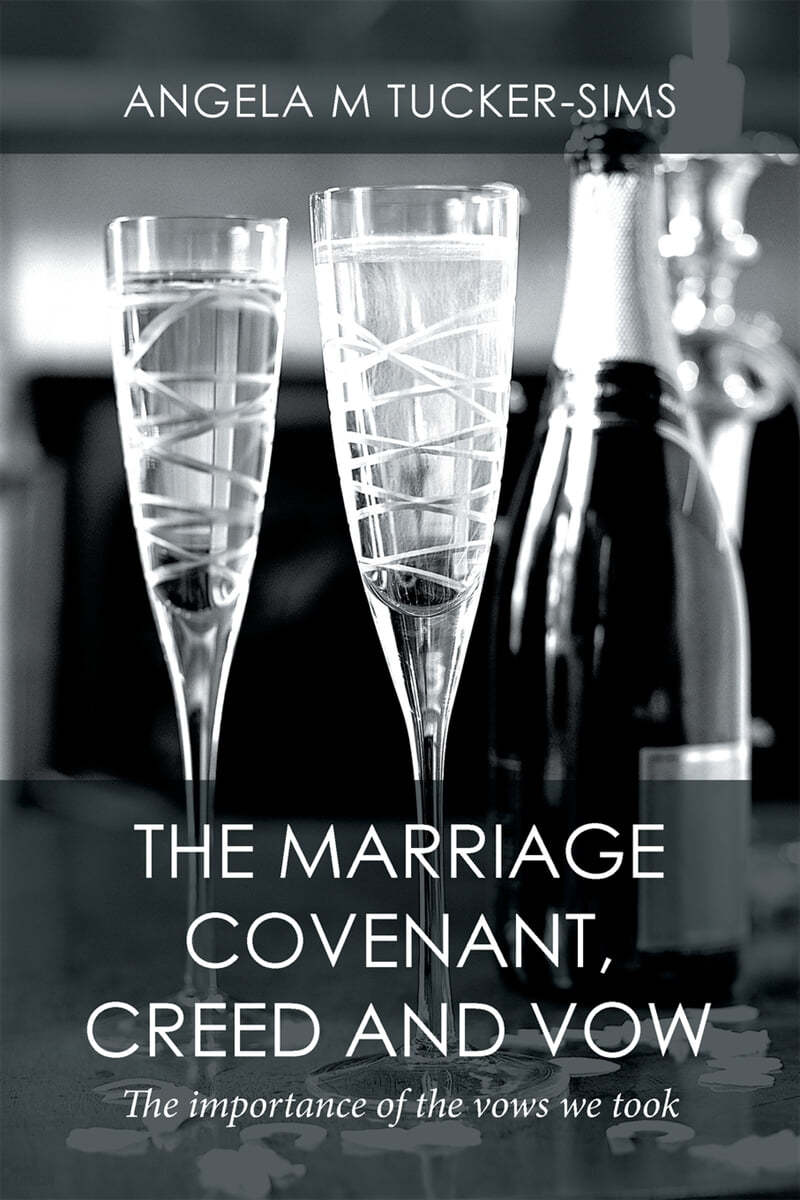 The Marriage Covenant, Creed and Vow: The importance of the vows we took