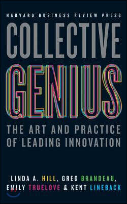 Collective Genius: The Art and Practice of Leading Innovation