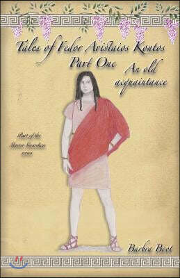 Tales of Fedor Aristaios Kontos Part One an Old Acquaintance: Part of the Master Guardian Series