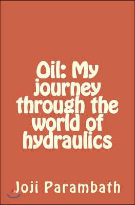 Oil: My journey through the world of hydraulics