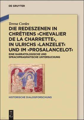 Die Redeszenen in Chretiens 'Chevalier de la Charrete', in Ulrichs 'Lanzelet' und im 'Prosalancelot'