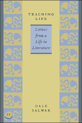 Teaching Life: Letters from a Life in Literature