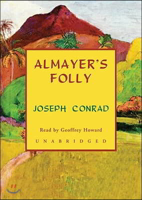 Almayer's Folly: A Story of an Eastern River