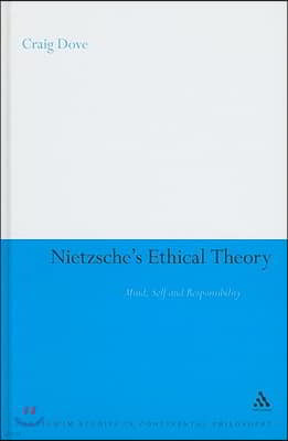 Nietzsche's Ethical Theory: Mind, Self and Responsibility