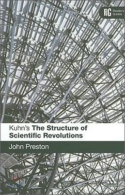 Kuhn's 'The Structure of Scientific Revolutions': A Reader's Guide