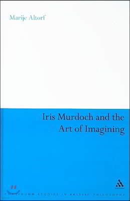 Iris Murdoch and the Art of Imagining