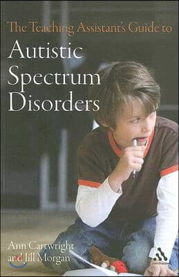 The Teaching Assistant's Guide to Autistic Spectrum Disorders