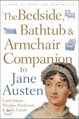 The Bedside, Bathtub & Armchair Companion to Jane Austen