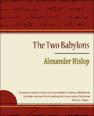 The Two Babylons - Alexander Hislop