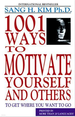 1,001 Ways to Motivate Yourself and Others: To Get Where You Want to Go