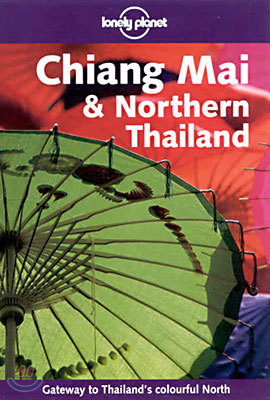 Chiang Mai and Northern Thailand (Lonely Planet Travel Guides)
