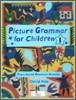Picture Grammar for Children 1 : Student Book