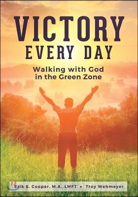 Victory Every Day: Walking with God in the Green Zone