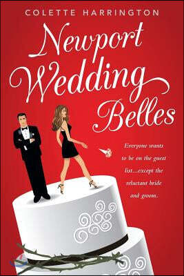 Newport Wedding Belles: Everyone wants to be on the guest list...except the reluctant bride and groom.