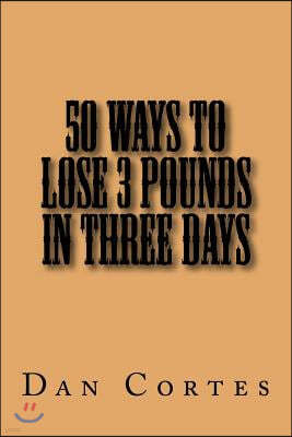 50 Ways to Lose 3 Pounds in Three Days