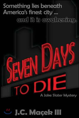 Seven Days to Die: A Jake Slater Mystery