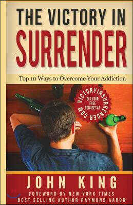 The Victory In Surrender: Top 10 Ways To Overcome Your Addiction - 예스24