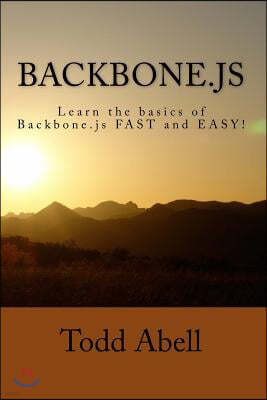 Backbone.js: Learn the basics of Backbone.js FAST and EASY!