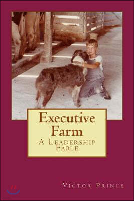 Executive Farm: A Leadership Fable