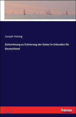 Zeitrechnung zu Er?rterung der Daten in Urkunden f?r Deutschland