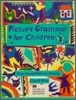 Picture Grammar for Children 3 : Student Book