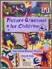 Picture Grammar for Children 4 : Student Book
