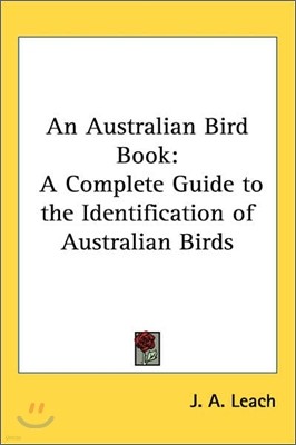 An Australian Bird Book: A Complete Guide to the Identification of Australian Birds