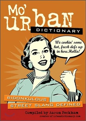 Mo' Urban Dictionary : Ridonkulous Street Slang Defined