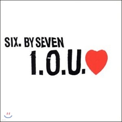 Six By Seven (Ľ  ) - I.O.U. Love