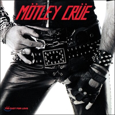 Motley Crue (머틀리 크루) 1집 - Too Fast For Love