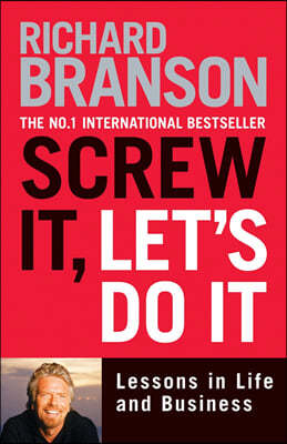 Screw It, Let's Do It Expanded: Lessons in Life and Business